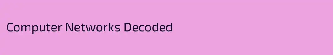 Computer Networks Decoded 